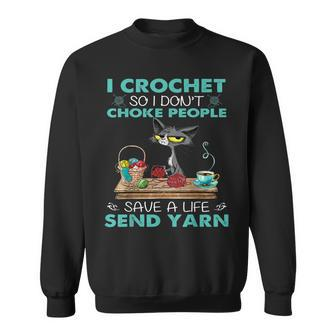 I Crochet So I Dont Choke People Sweatshirt | Mazezy