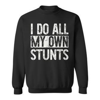 I Do All My Own Stunts Get Well Gifts Funny Injury Leg Sweatshirt | Mazezy