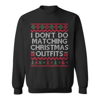 I Dont Do Matching Christmas Outfits But I Do Christmas Men Women Sweatshirt Graphic Print Unisex - Seseable
