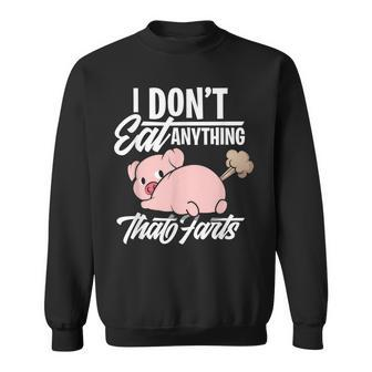 I Dont Eat Anything That Farts - Funny Vegan Animal Lover Sweatshirt - Seseable