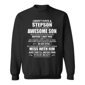 I Dont Have A Stepson I Have A Freaking Awesome Son Sweatshirt | Mazezy