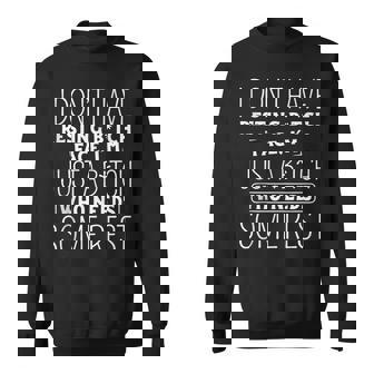 I Dont Have Resting B-Itch Face Im Just A B-Itch Sweatshirt | Mazezy