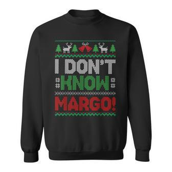 I Dont Know Margo Christmas Funny Ugly Xmas Holidays Sweatshirt - Thegiftio UK