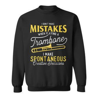 I Dont Make Mistakes When Playing A Trombone - Trombonist Sweatshirt | Mazezy
