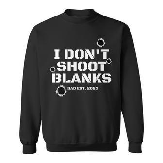 I Dont Shoot Blanks Dad To Be Promoted To Daddy 2023 Sweatshirt - Thegiftio UK
