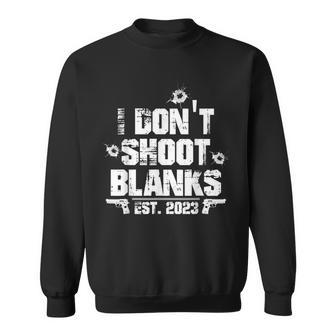 I Dont Shoot Blanks Est 2023 Promoted To Daddy New Dad Sweatshirt - Thegiftio UK