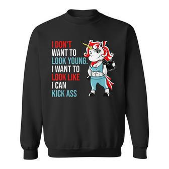 I Dont Want To Look Young I Want To Look Like I Can Kick Sweatshirt | Mazezy