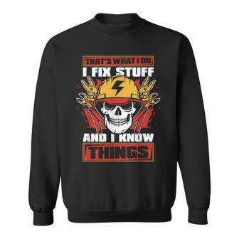 I Fix Stuff And I Know Things Lineworker Wiremen Electrician Sweatshirt - Seseable