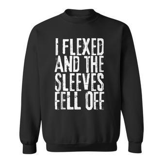 I Flexed And My Sleeves Fur Off Funny Workout Sweatshirt | Mazezy