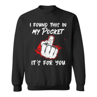 I Found This In My Pocket It’S Fors Yous T Men Women Sweatshirt Graphic Print Unisex - Thegiftio UK
