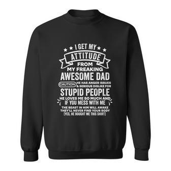 I Get My Attitude From My Dad Funny Gift Sweatshirt - Monsterry