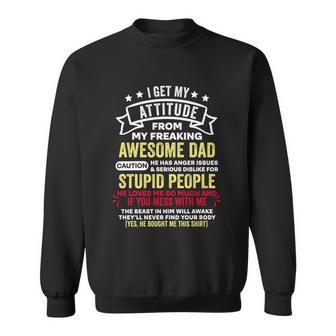 I Get My Attitude From My Dad Gift Sweatshirt - Monsterry