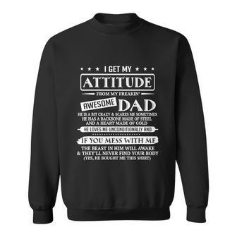 I Get My Attitude From My Freaking Awesome Dad Fathers Day Tshirt Sweatshirt - Monsterry