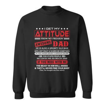 I Get My Attitude From My Freaking Awesome Dad Pullover Hoodie Sweatshirt - Monsterry UK