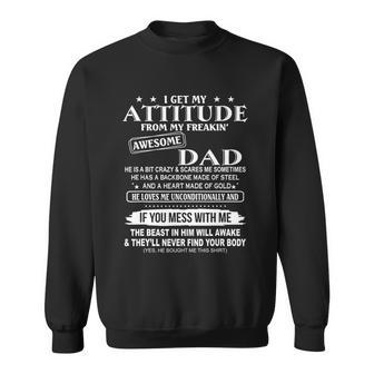 I Get My Attitude From My Freaking Awesome Dad Tshirt Sweatshirt - Monsterry DE