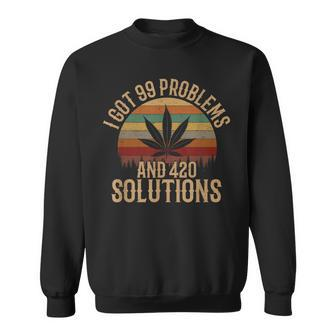I Got 99 Problems And 420 Solutions Funny Weed Marijuana Sweatshirt | Mazezy