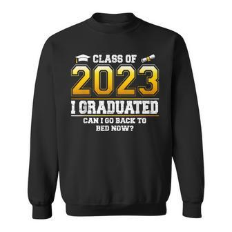 I Graduated Can I Go Back To Bed Now Funny Class Of 2023  Sweatshirt