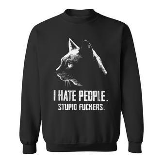 I Hate People Stupid Fuckers Funny Cat T Sweatshirt | Mazezy