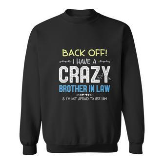 I Have A Crazy Brother In Law Funny Sister In Law Gift Men Women Sweatshirt Graphic Print Unisex - Thegiftio UK