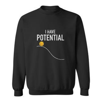 I Have Potential Energy Funny Physics Teacher Nerd Gifts Men Women Sweatshirt Graphic Print Unisex - Thegiftio UK