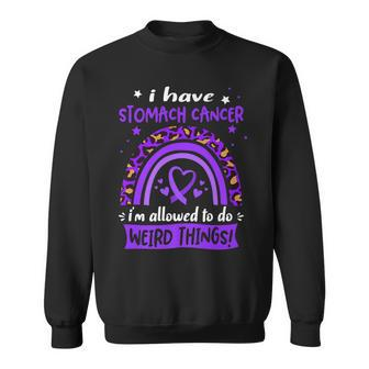 I Have Stomach Cancer I Am Allowed To Do Weird Things Sweatshirt - Seseable