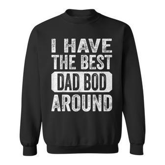 I Have The Best Dad Bod Around Funny Vintage Fathers Day Sweatshirt - Thegiftio UK