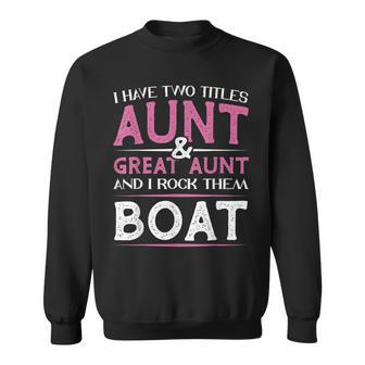 I Have Two Titles Aunt And Great Aunt And I Rock Them Both V2 Sweatshirt - Seseable