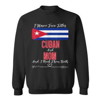 I Have Two Titles Cuban And Mom Cuba Sweatshirt - Seseable