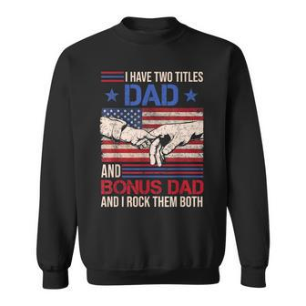 I Have Two Titles Dad And Bonus Dad Men Retro Papa Stepdad V2 Sweatshirt - Seseable