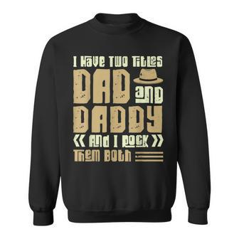 I Have Two Titles Dad And Daddy Men Vintage Decor Dad Papa V8 Sweatshirt - Seseable