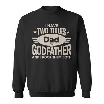 I Have Two Titles Dad And Godfather Men Retro Godfather Sweatshirt - Seseable