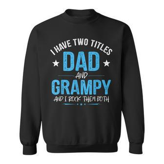 I Have Two Titles Dad And Grampy Men Retro Decor Grandpa V6 Sweatshirt - Seseable