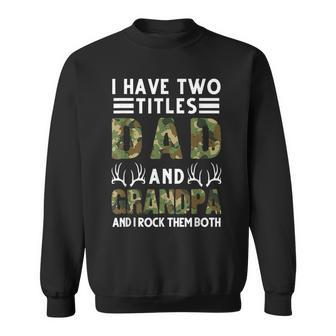 I Have Two Titles Dad And Grandpa Hunting Deer Sweatshirt - Seseable