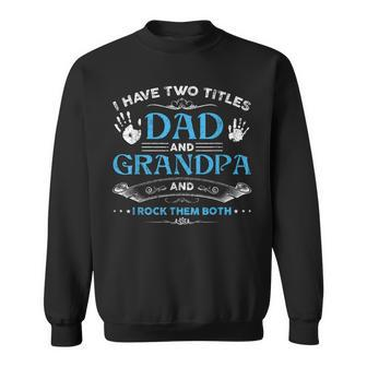 I Have Two Titles Dad And Grandpa Men Retro Decor Grandpa V4 Sweatshirt - Seseable
