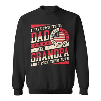 I Have Two Titles Dad And Grandpa Men Vintage Decor Grandpa Sweatshirt - Seseable