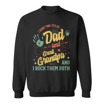 I Have Two Titles Dad And Great Grandpa Men Vintage Grandpa V4 Sweatshirt - Seseable