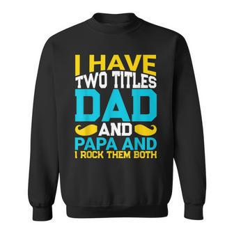 I Have Two Titles Dad And Influencer And I Rock Them Both Sweatshirt - Seseable