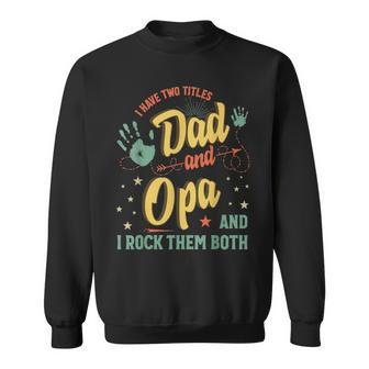I Have Two Titles Dad And Opa Men Vintage Decor Grandpa Sweatshirt - Seseable