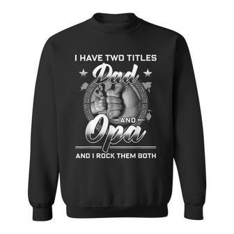 I Have Two Titles Dad And Opa Men Vintage Decor Grandpa V8 Sweatshirt - Seseable
