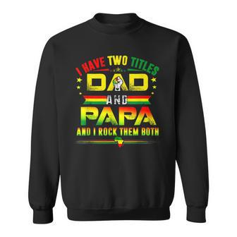 I Have Two Titles Dad & Papa Father Grandpa Junenth 1865 Sweatshirt - Seseable