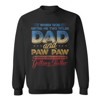 I Have Two Titles Dad And Pawpaw Funny Fathers Day V4 Sweatshirt - Seseable