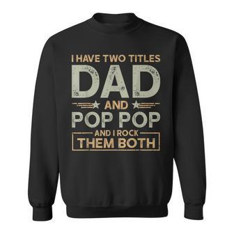 I Have Two Titles Dad And Pop Pop Men Retro Decor Grandpa V8 Sweatshirt - Seseable