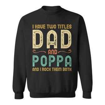 I Have Two Titles Dad And Poppa Retro Vintage Sweatshirt - Seseable
