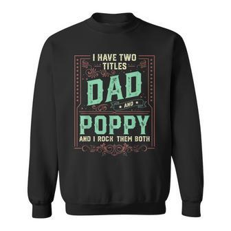 I Have Two Titles Dad And Poppy Men Retro Decor Grandpa V3 Sweatshirt - Seseable
