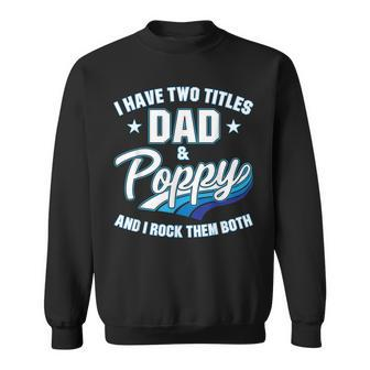 I Have Two Titles Dad And Poppy Men Retro Decor Grandpa V4 Sweatshirt - Seseable
