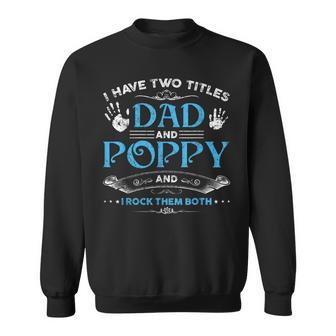 I Have Two Titles Dad And Poppy Men Retro Decor Grandpa V5 Sweatshirt - Seseable