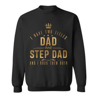 I Have Two Titles Dad And Step Dad Men Retro Decor Bonus Dad V8 Sweatshirt - Seseable