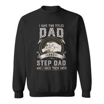 I Have Two Titles Dad And Step Dad Men Vintage Bonus Dad V4 Sweatshirt - Seseable