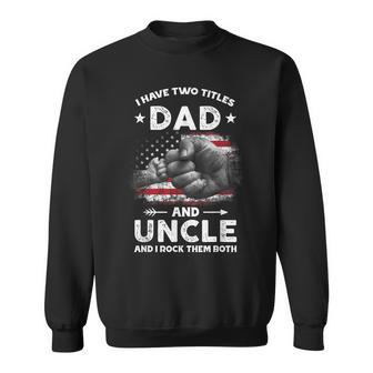 I Have Two Titles Dad And Uncle Men Vintage Decor Uncle V3 Sweatshirt - Seseable