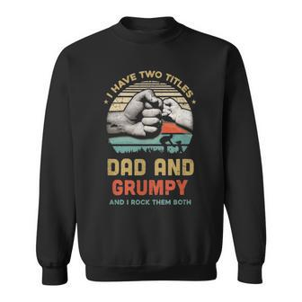 I Have Two Titles Dad Grumpy Grandpa Father Day Gift Sweatshirt - Seseable